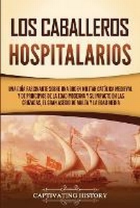 Abbildung von: Los caballeros hospitalarios - Captivating History