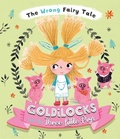 Cover: The Wrong Fairy Tale Goldilocks and the Three Little Pigs - Kane/Miller Book Publishers
