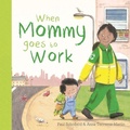 Cover: When Mommy Goes to Work - Kane/Miller Book Publishers