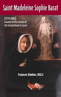 Abbildung von: Saint Madeleine Sophie Barat (1779¿1865) - Society of the Sacred Heart
