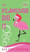 Cover: The Flamingo Did It - Kay Dew Shostak