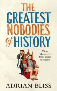 Abbildung von: The Greatest Nobodies of History - Penguin (Cornerstone)