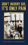 Cover: Don't Worry Sir, It's Only Pain - Publishing Push LTD