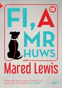 Abbildung von: Cyfres Amdani: Fi a Mr Huws - Y Lolfa