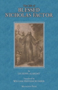 Abbildung von: The Life of Blessed Nicholas Factor - Mediatrix Press