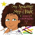 Cover: My Amazing Mop of Hair Story and Colouring Book - Sunsmile Books