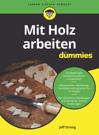 Abbildung von: Mit Holz arbeiten für Dummies - Wiley-VCH