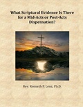 Abbildung von: What Scriptural Evidence Is There for a Mid-Acts or Post-Acts Dispensation? (Books by Kenneth P. Lenz) - Agape Book Ministries