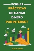Cover: Formas Practicas de Ganar Dinero por Internet - Isabel Gutierrez