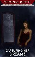 Cover: Capturing Her Dreams: An Incubus Horror Story - Oakview Publishing LLC