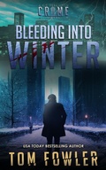 Cover: Bleeding into Winter: A C.T. Ferguson Crime Novel (The C.T. Ferguson Mysteries, #16) - Widening Gyre Media