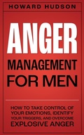 Cover: Anger Management for Men: How to Take Control of Your Emotions, Identify Your Triggers, and Overcome Explosive Anger (Master Your Mind, #3) - Elevate Publishing LLC