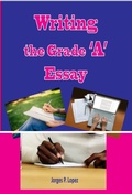Cover: Writing the Grade A Essay (Essay Writing, #2) - Jorges P. Lopez