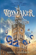 Cover: The Toymaker and the Magic Within - Schreiberly Creations, LLC