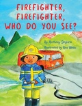 Cover: Firefighter, Firefighter, Who do you see? - Anthony Segura