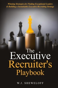 Abbildung von: The Executive Recruiter's Playbook - W.J. Sheweloff