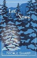 Cover: Let it Snow: a novella - Nicole Sharp