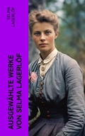 Cover: Ausgew&auml;hlte Werke von Selma Lagerl&ouml;f - e-artnow