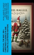 Cover: Jingle All The Way: 180+ Christmas Classics in One Volume (Illustrated Edition) - e-artnow
