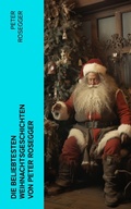 Cover: Die beliebtesten Weihnachtsgeschichten von Peter Rosegger - e-artnow