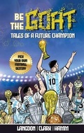 Cover: Be The G.O.A.T. - A Pick Your Own Football Destiny Story - Levity