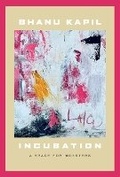 Cover: Incubation: A Space for Monsters - Kelsey Street Press