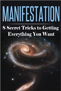 Cover: Manifestation: 8 Secret Tricks To Getting Everything You Want (Manifestation, Visualization, and Law of Attraction Collection, #1) - Summer Andrews