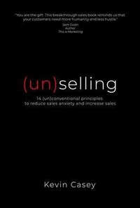 Abbildung von: (un)selling - Kevin Casey Publishing