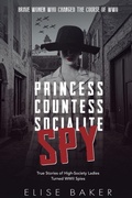 Cover: Princess, Countess, Socialite, Spy - Intrepidas Publishing