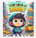 Cover: Who moved my banana? - AaronVick