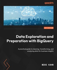 Abbildung von: Data Exploration and Preparation with BigQuery - Packt Publishing