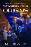 Cover: Starfighter Origins - M.G. Herron