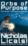 Cover: Orbs of Purpose and Other Fantastical Stories - Step Into The Road Publishing