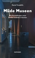 Cover: M&uuml;de Museen - Diaphanes