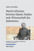 Cover: Martin Schreiner between Islamic Studies and "Wissenschaft des Judentums" - Mohr Siebeck