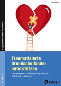 Abbildung von: Traumatisierte Grundschulkinder unterstützen - Persen Verlag in der AAP Lehrerwelt GmbH