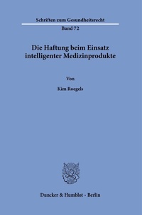 Abbildung von: Die Haftung beim Einsatz intelligenter Medizinprodukte. - Duncker & Humblot