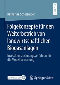 Abbildung von: Folgekonzepte für den Weiterbetrieb von landwirtschaftlichen Biogasanlagen - Springer Gabler