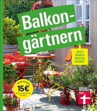 Abbildung von: Balkongärtnern - alles was Sie darüber wissen müssen und wie Sie auch mit wenig Zeit viel erreichen können, gut geeignet für Anfänger - Stiftung Warentest