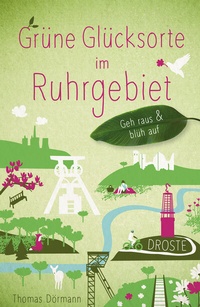 Abbildung von: Grüne Glücksorte im Ruhrgebiet - Droste Verlag GmbH