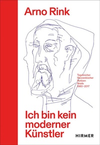 Abbildung von: Arno Rink. Ich bin kein moderner Künstler - Hirmer