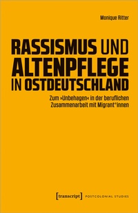 Abbildung von: Rassismus und Altenpflege in Ostdeutschland - transcript