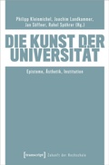 Cover: Die Kunst der Universit&auml;t - transcript
