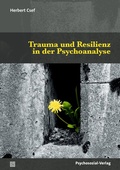 Abbildung von: Trauma und Resilienz in der Psychoanalyse - Psychosozial-Verlag