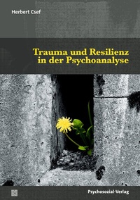 Abbildung von: Trauma und Resilienz in der Psychoanalyse - Psychosozial-Verlag
