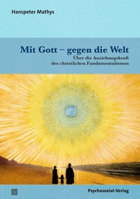 Abbildung von: Mit Gott - gegen die Welt - Psychosozial-Verlag