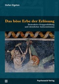 Cover: Das b&ouml;se Erbe der Erl&ouml;sung - Psychosozial-Verlag