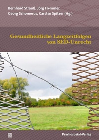 Abbildung von: Gesundheitliche Langzeitfolgen von SED-Unrecht - Psychosozial-Verlag