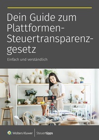 Abbildung von: Dein Guide zum Plattformen-Steuertransparenzgesetz - Wolters Kluwer Steuertipps GmbH