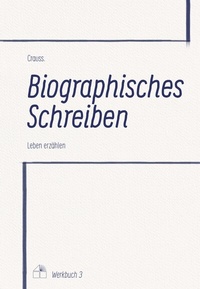 Abbildung von: Biographisches Schreiben - Verlag Dreiviertelhaus